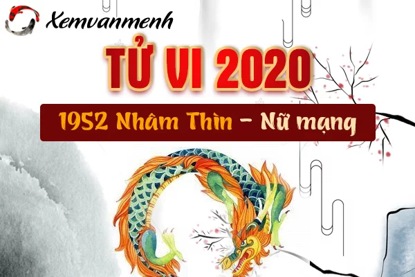 1952-xem-tu-vi-tuoi-nham-thin-nam-2020-nu-mang
